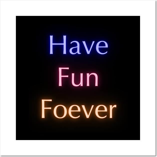 Have Fun Forever Wall Art by luna.wxe@gmail.com